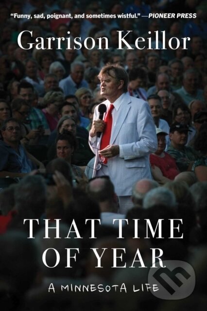 Levně That Time of Year (A Minnesota Life) - Garrison Keillor - kniha z kategorie Životopisy, reportáže a myšlienky