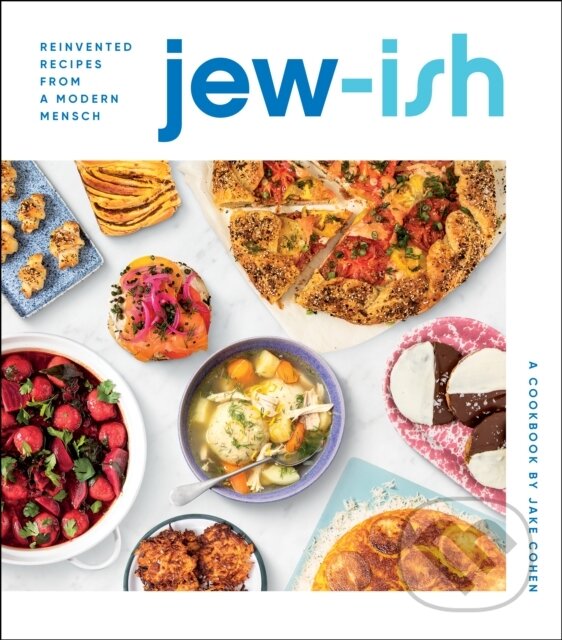 Kniha: Jew-Ish: A Cookbook (Jake Cohen). , 2021