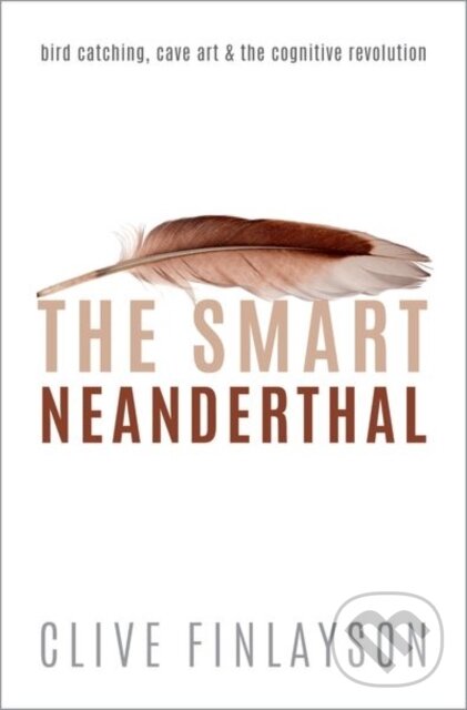 Levně The Smart Neanderthal (Bird catching, Cave Art, and the Cognitive Revolution) - kniha z kategorie Sociológia