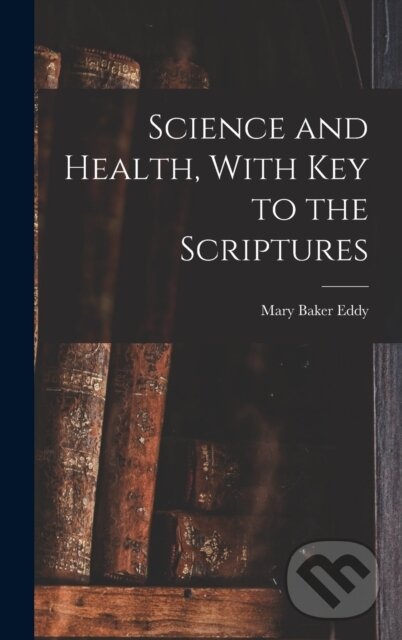 Kniha Science and Health, With Key to the Scriptures