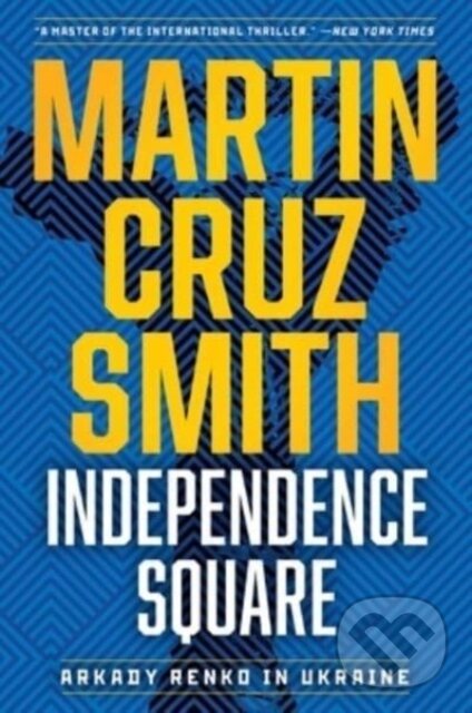 Levně The Independence Square (Arkady Renko in Ukraine) - Martin Cruz Smith - kniha z kategorie Beletria