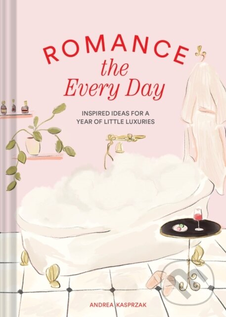 Levně Romance the Every Day (Inspired Ideas for a Year of Little Luxuries) - kniha z kategorie Vzťahy a rodina