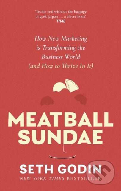 Levně Meatball Sundae (How new marketing is transforming the business world (and how to thrive in it)) - kniha z kategorie Priemysel, stavebníctvo a…