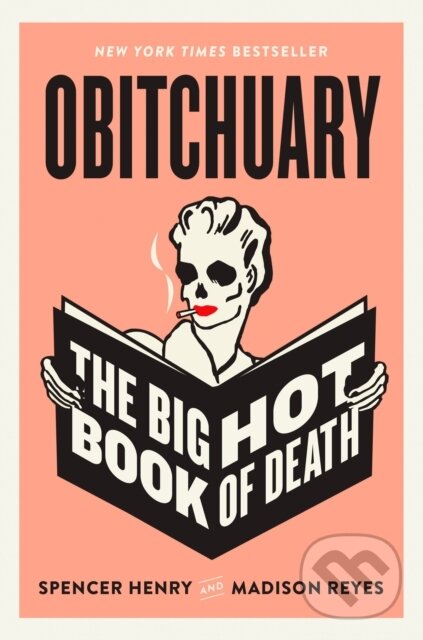 Levně Obitchuary (The Big Hot Book of Death) - Madison Reyes, Spencer Henry - kniha z kategorie Humanitné a spoločenské vedy