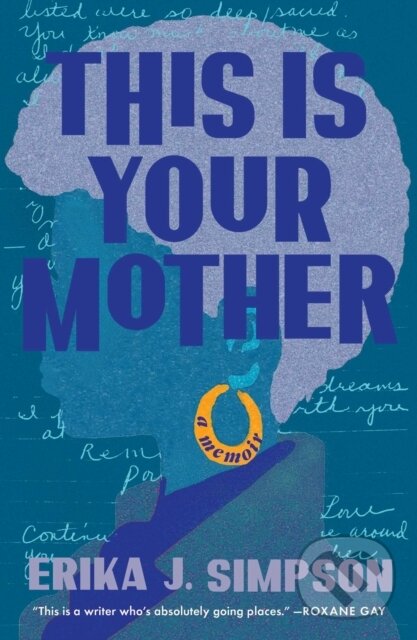 Levně This Is Your Mother (A Memoir) - Erika J Simpson - kniha z kategorie Domáca liečba