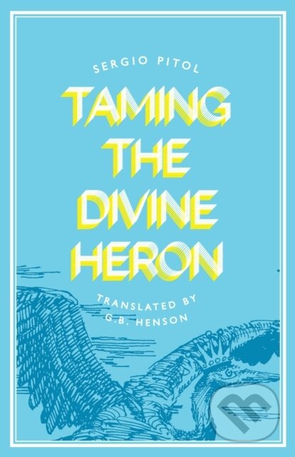 Kniha: Taming the Divine Heron (Sergio Pitol). Deep Vellum Publishing, 2023
