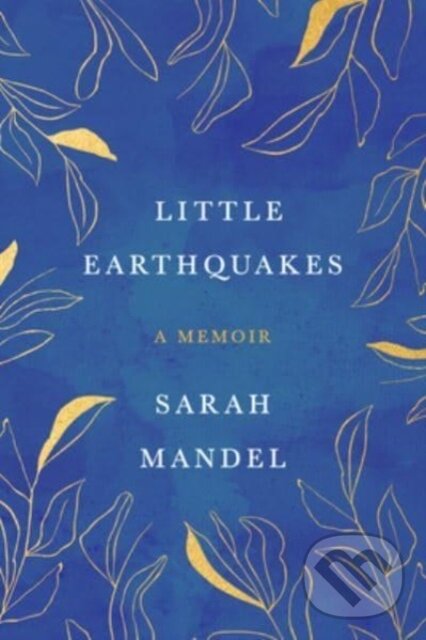 Levně Little Earthquakes (A Memoir) - Sarah Mandel