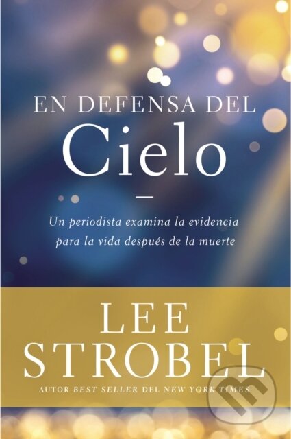 Levně En Defensa del Cielo (Un Periodista Examina La Evidencia de la Vida Despues de la Muerte) - kniha z kategorie Filozofia