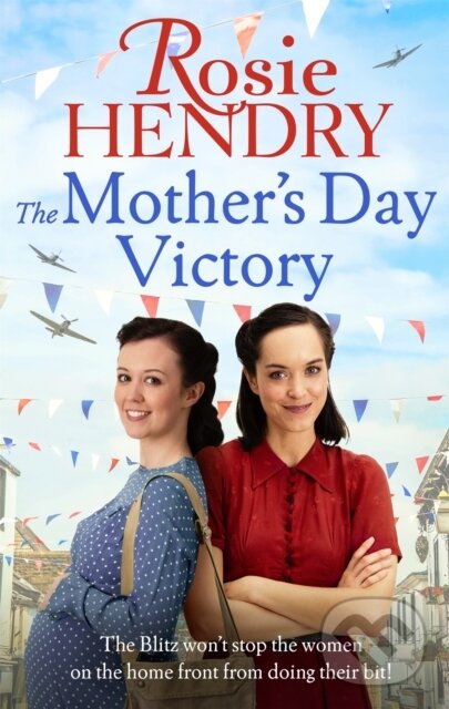 Levně The Mother's Day Victory (the BRAND NEW uplifting wartime family saga) - kniha z kategorie Spoločenská beletria