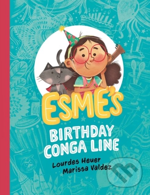 Levně Esme's Birthday Conga Line - Lourdes Heuer, Marissa Valdez - kniha z kategorie Pre deti a mládež