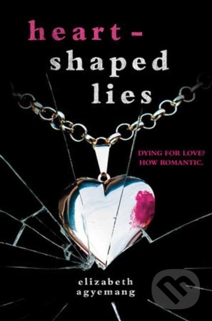 Levně Heart-Shaped Lies - Agyemang Elizabeth - kniha z kategorie Pre deti a mládež