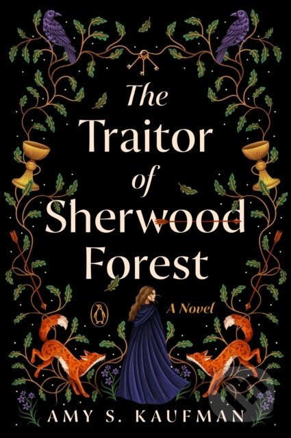 Levně The Traitor of Sherwood Forest (A Novel) - Amy S. Kaufman - kniha z kategorie Spoločenská beletria