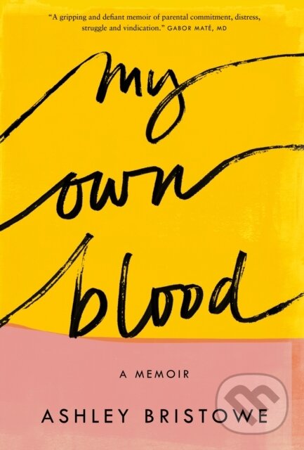 Levně My Own Blood - Ashley Bristowe - kniha z kategorie Životopisy