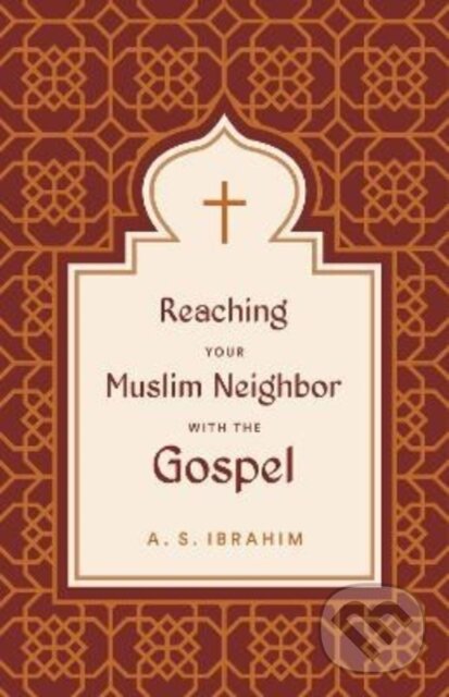Kniha Reaching Your Muslim Neighbor with the Gospel