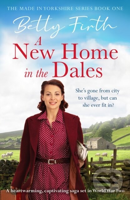 Levně A New Home in the Dales (A heartwarming, captivating rural saga set in World War 2) - kniha z kategorie História