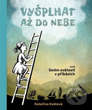 Levně Vyšplhat až do nebe - Kateřina Svátová - kniha z kategorie Duchovný život