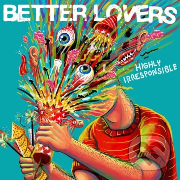 Levně Better Lovers: Highly Irresponsible (LP) - Better Lovers