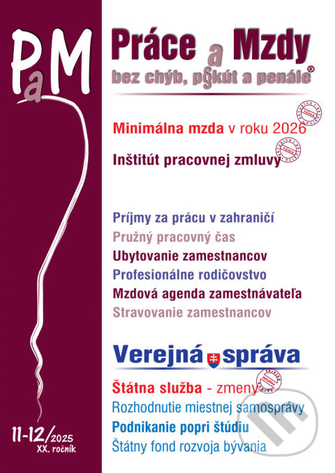 Levně Práce a Mzdy 11-12 / 2025 - Minimálna mzda (Pracovná zmluva a pružný pracovný čas, Zmeny v štátnej službe) - kniha z kategorie Mzdové účtovníctvo