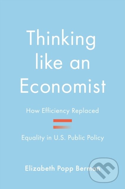 Levně Thinking like an Economist (How Efficiency Replaced Equality in U.S. Public Policy) - kniha z kategorie Biznis a manažment