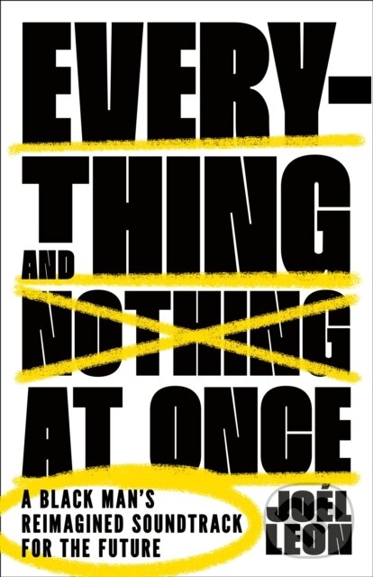 Levně Everything and Nothing at Once (A Black Man's Reimagined Soundtrack for the Future) - kniha z kategorie Sociológia