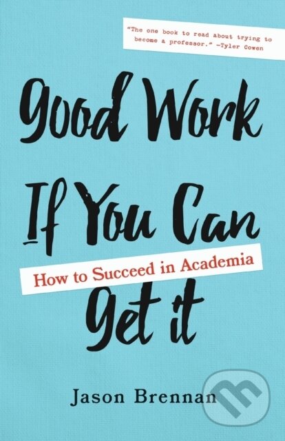 Kniha: Good Work If You Can Get It (Jason Brennan). Johns Hopkins University, 2022