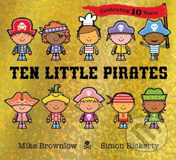 Levně Ten Little Pirates 10th Anniversary Edition - Mike Brownlow - kniha z kategorie Pre deti a mládež