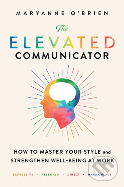 Levně The Elevated Communicator (How to Master Your Style and Strengthen Well-Being at Work) - kniha z kategorie Motivácia a sebarozvoj