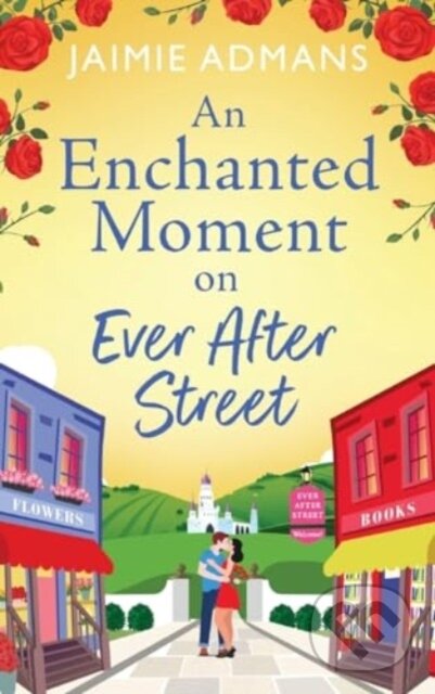 Levně An Enchanted Moment on Ever After Street (A gorgeously romantic, uplifting series from Jaimie Admans) - kniha z kategorie Beletria