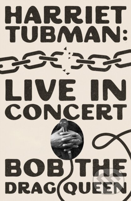 Levně Harriet Tubman: Live in Concert (A Novel) - Bob The Drag Queen - kniha z kategorie Spoločenská beletria