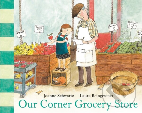 Levně Our Corner Grocery Store - Joanne Schwartz, Laura Beingessner - kniha z kategorie Pre deti a mládež