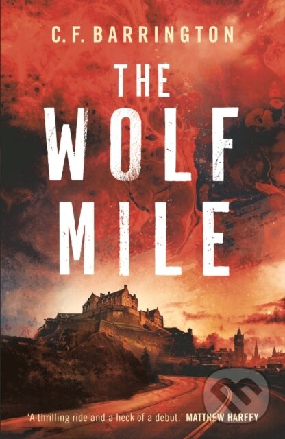 Levně The Wolf Mile (The explosive start to a gritty dystopian thriller series set in Edinburgh) - kniha z kategorie Beletria