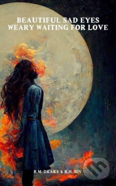 Levně Beautiful Sad Eyes, Weary Waiting for Love - r.h. Sin, Robert M. Drake - kniha z kategorie Poézia