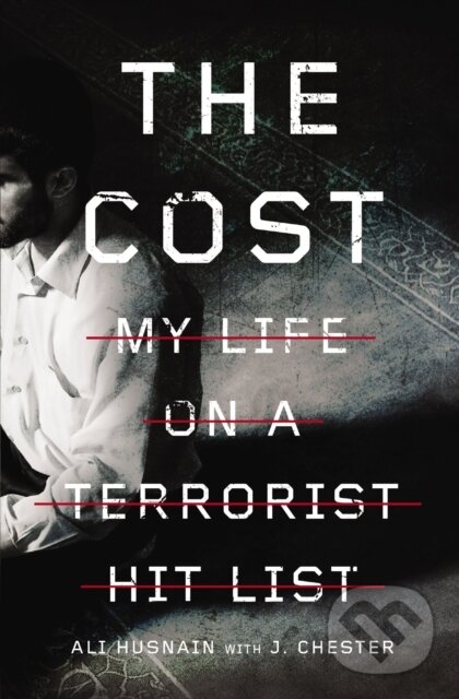 Levně The Cost (My Life on a Terrorist Hit List) - Husnain Ali - kniha z kategorie Filozofia