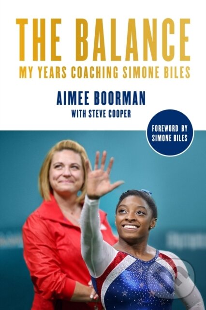 Levně The Balance (My Years Coaching Simone Biles) - Aimee Boorman, Steve Cooper - kniha z kategorie Šport