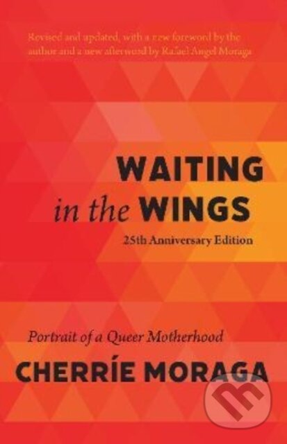 Kniha: Waiting in the Wings (Cherre Moraga). Haymarket Books, 2022
