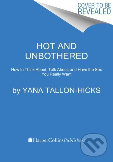 Kniha: Hot and Unbothered (Yana Tallon-Hicks). HARPER WAVE, 2022
