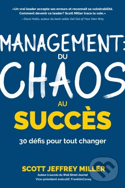Kniha: Management: du chaos au succes (SCOTT JEFFREY MILLER). , 2022