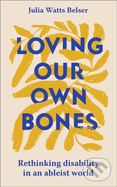 Levně Loving Our Own Bones (Rethinking disability in an ableist world) - kniha z kategorie Náboženská literatúra