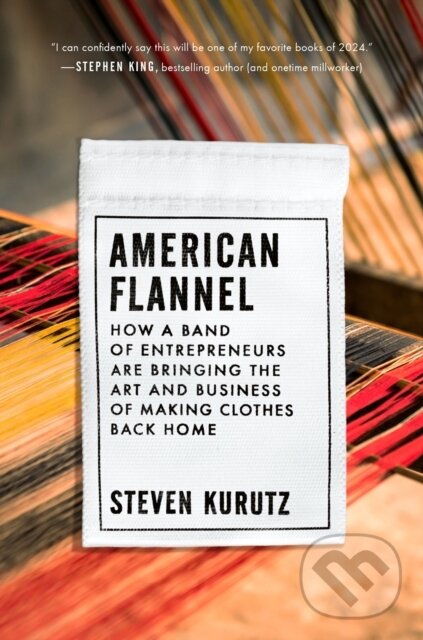 Levně American Flannel (How a Band of Entrepreneurs Are Bringing the Art and Business of Making Clothes Back Home) - kniha z kategorie Biznis a manažment