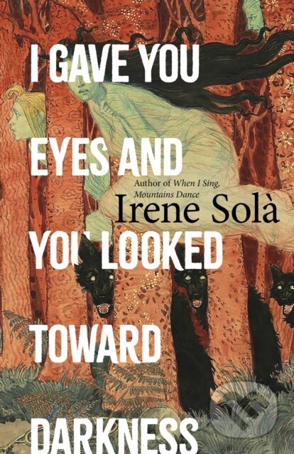 Levně I Gave You Eyes and You Looked Toward Darkness - Irene Sola - kniha z kategorie Beletria