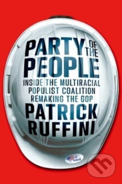 Levně Party of the People (Inside the Multiracial Populist Coalition Remaking the GOP) - kniha z kategorie Politológia a politika