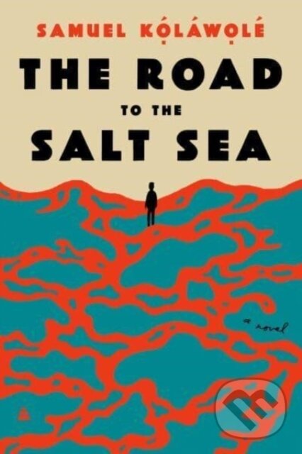 Levně The Road to the Salt Sea (A Novel) - Kolawole Samuel - kniha z kategorie Spoločenská beletria
