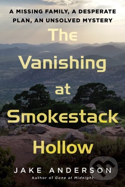 Levně The Vanishing at Smokestack Hollow (A Missing Family, a Desperate Plan, an Unsolved Mystery) - kniha z kategorie Životopisy, reportáže a myšlienky