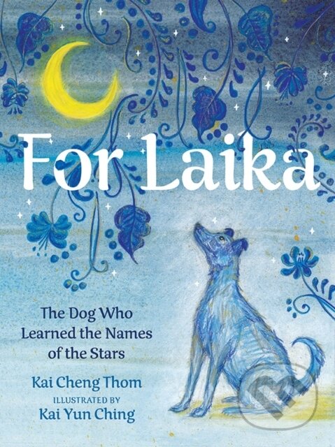 Levně For Laika (The Dog Who Learned the Names of the Stars) - kniha z kategorie Beletria