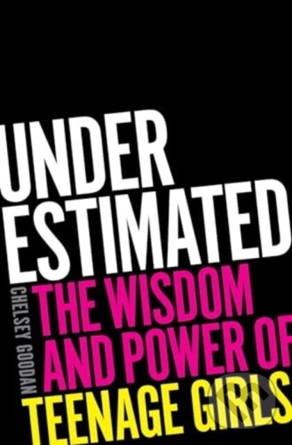Levně Underestimated (The Wisdom and Power of Teenage Girls) - kniha z kategorie Vzťahy a rodina