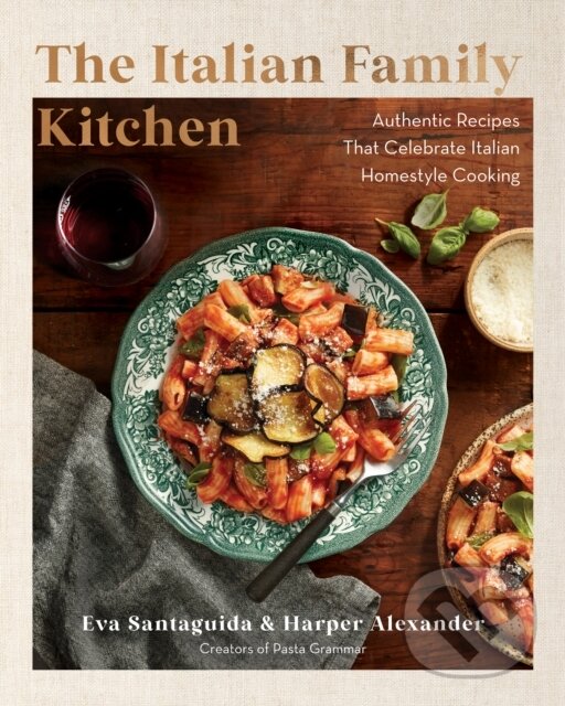 Levně The Italian Family Kitchen (Authentic Recipes That Celebrate Homestyle Italian Cooking) - kniha z kategorie Zdravie a životný štýl