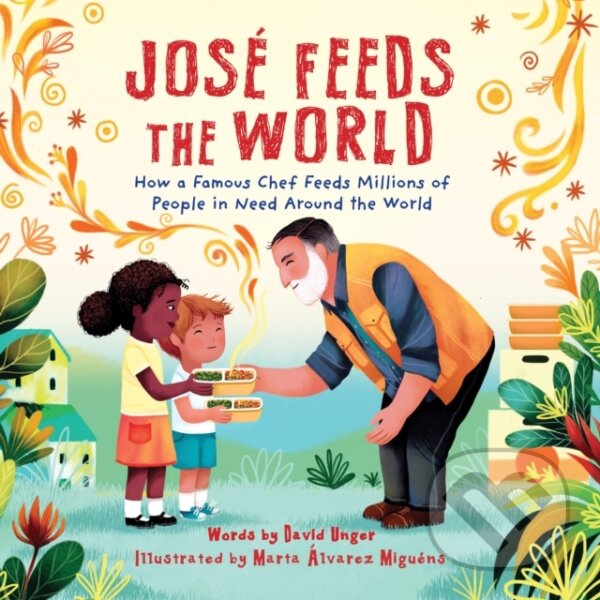 Levně Jose Feeds the World (How a famous chef feeds millions of people in need around the world) - kniha z kategorie Naučné knihy