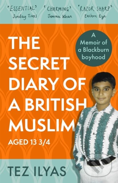 Levně The Secret Diary of a British Muslim Aged 13 3/4 - Tez Ilyas - kniha z kategorie Náboženstvo a ezoterika