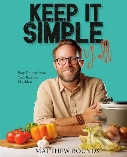 Levně Keep It Simple, Y'all (Easy Dinners from Your Barefoot Neighbor) - kniha z kategorie Zdravie a životný štýl