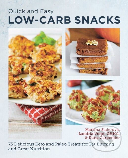 Kniha: Quick and Easy Low Carb Snacks (Dana Carpender a Martina Slajerova). , 2024